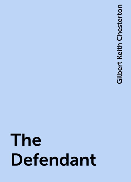 The Defendant, Gilbert Keith Chesterton