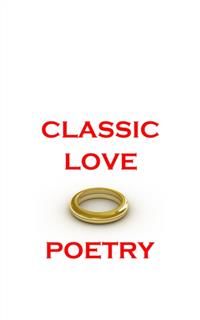 Classic Love Poetry, William Shakespeare, Lord George Gordon Byron, Rupert Brooke