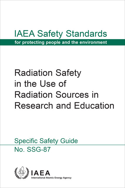 Radiation Safety in the Use of Radiation Sources in Research and Education, IAEA