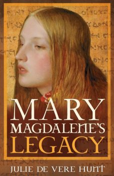 Mary Magdalene's Legacy, Julie de Vere Hunt