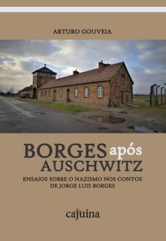 Borges após Auschwitz, Arturo Gouveia