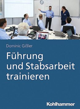Führung und Stabsarbeit trainieren, Dominic Gißler