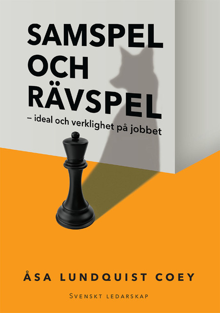 Samspel och rävspel : ideal och verklighet på jobbet, Åsa Lundquist Coey