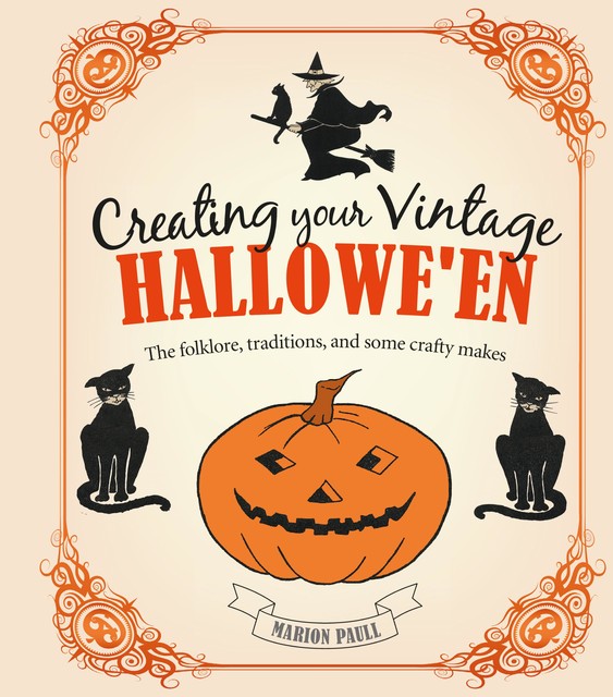 Creating Your Vintage Hallowe'en, Marion Paull