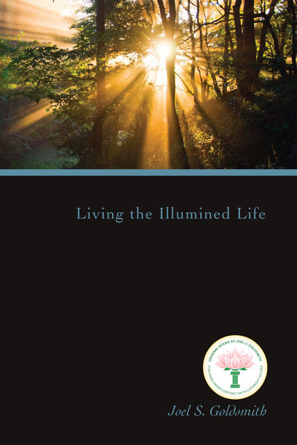 Living the Illumined Life, Lorraine Sinkler, Joel Goldsmith