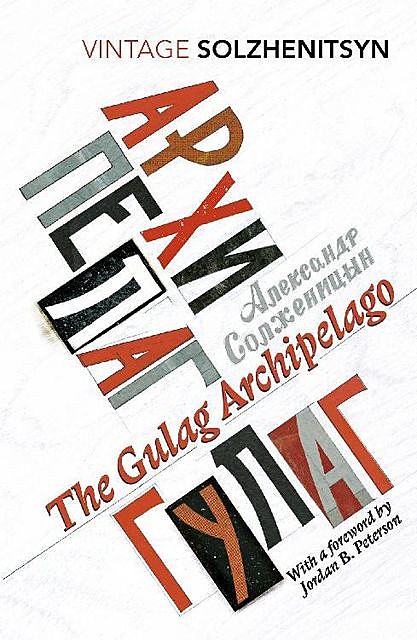 The Gulag Archipelago (Vintage Classics), Aleksandr Solzhenitsyn