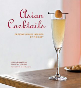 Asian Cocktails, Christine Leblond, Holly Jennings