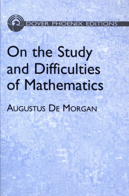 On the Study and Difficulties of Mathematics, Augustus De Morgan