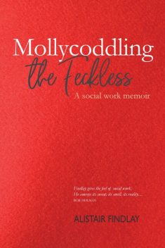 Mollycoddling the Feckless, Alistair Findlay