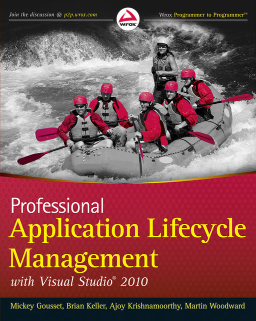 Professional Application Lifecycle Management with Visual Studio 2010, Mickey Gousset, Martin Woodward, Ajoy Krishnamoorthy, Brian Keller