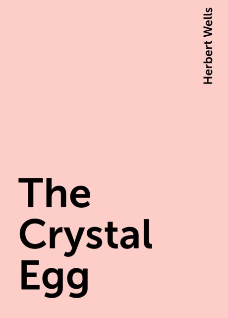 The Crystal Egg, Herbert Wells