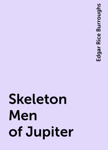 Skeleton Men of Jupiter, Edgar Rice Burroughs