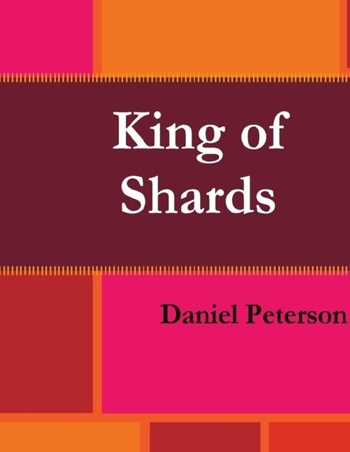 King of Shards, Daniel Peterson