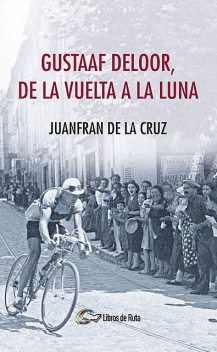 Gustaaf Deloor, de la Vuelta a la Luna, Juanfran de la Cruz