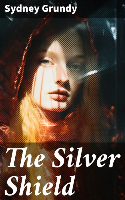 The Silver Shield, Sydney Grundy