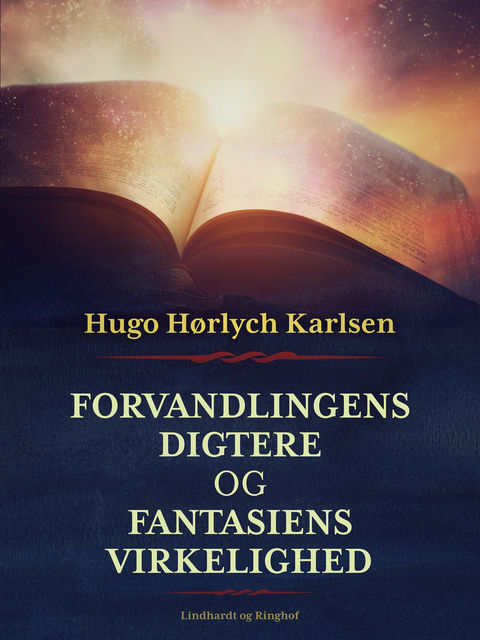 Forvandlingens digtere og fantasiens virkelighed, Hugo Hørlych Karlsen