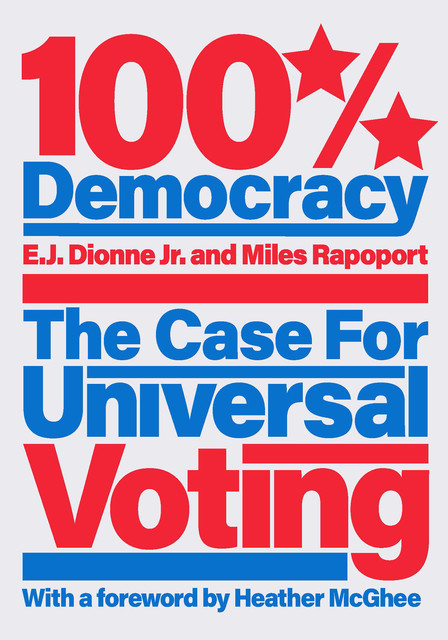 100% Democracy, E.J. Dionne Jr., Miles Rapoport