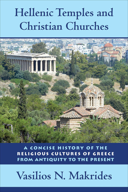Hellenic Temples and Christian Churches, Vasilios N.Makrides