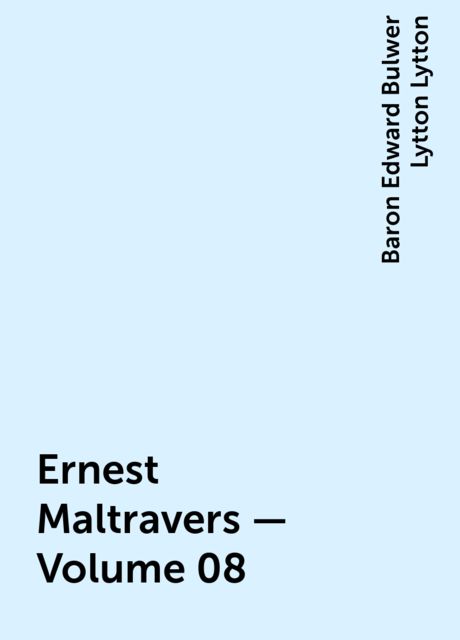 Ernest Maltravers — Volume 08, Baron Edward Bulwer Lytton Lytton