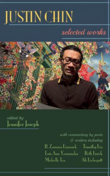 Justin Chin: Selected Works, Michelle Tea, R. Zamora Linmark, Lois-Ann Yamanaka, Tim Liu