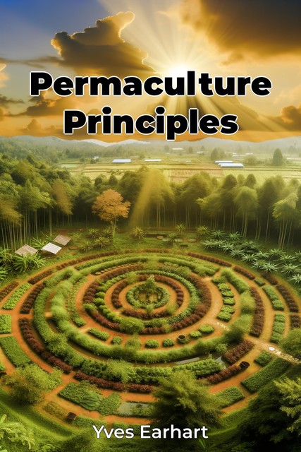 Permaculture Principles, Yves Earhart