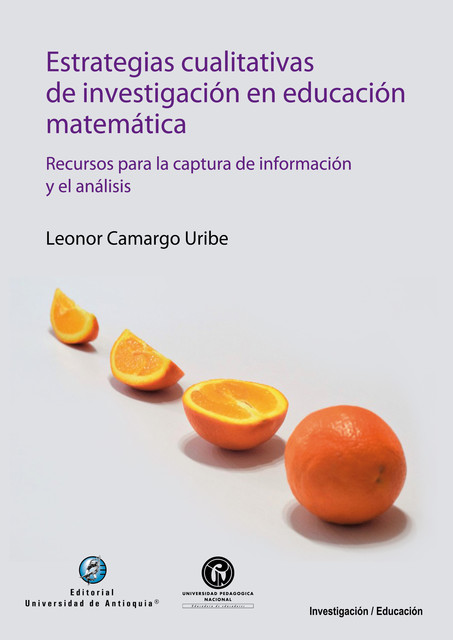 Estrategias cualitativas de investigación en educación matemática, Leonor Camargo Uribe