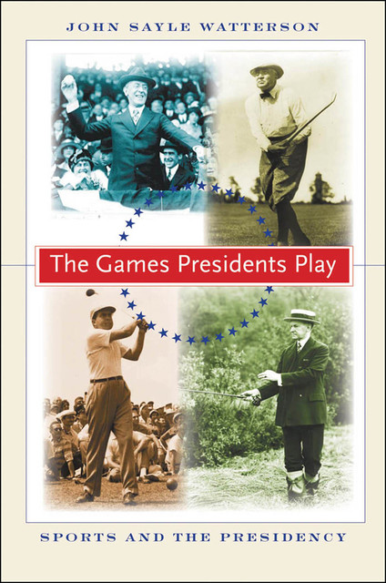 The Games Presidents Play, John Sayle Watterson