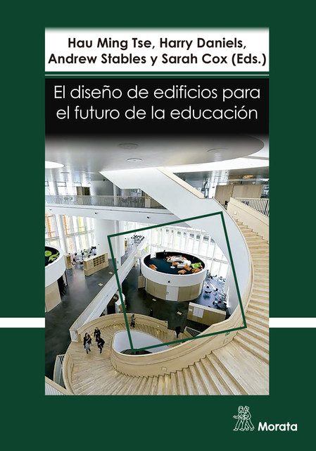 El diseño de edificios para el futuro de la educación. Perspectivas contemporáneas de la educación, A. Stables, H. Daniels, H.M. Tse, S. Cox
