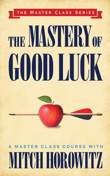 The Mastery of Good Luck, Mitch Horowitz