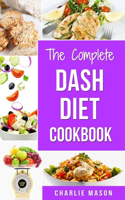 Dash Diet Recipes Dash Diet Action Plan Book (dash diet cookbook dash diet weight loss, Charlie Mason