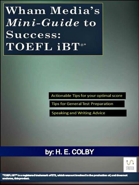 Wham Media’s Mini-Guide to Success: TOEFL iBT®, H.E.Colby