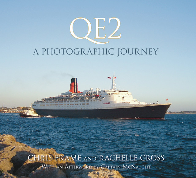 QE2: A Photographic Journey, Chris Frame, Rachelle Cross