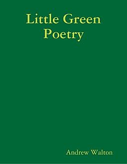Little Green Poetry, Andrew Walton
