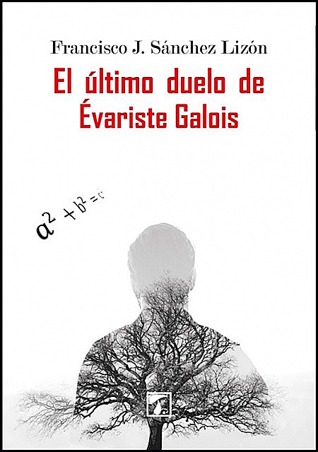 El último duelo de Évariste Galois, Franscisco J. Sánchez Lizón