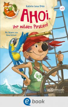 Der kleine Fuchs liest vor. Ahoi, ihr wilden Piraten, Kathrin Lena Orso