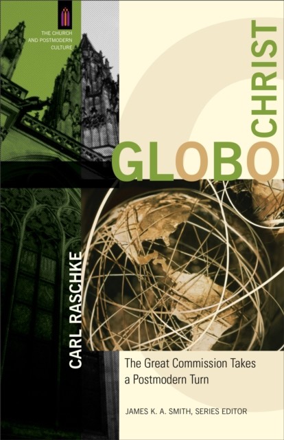 GloboChrist (The Church and Postmodern Culture), Carl Raschke