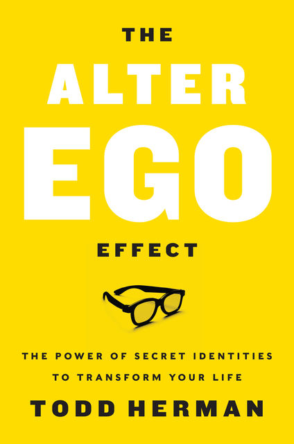 The Alter Ego Effect, Todd Herman