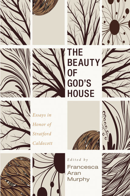 The Beauty of God’s House, Francesca Aran Murphy