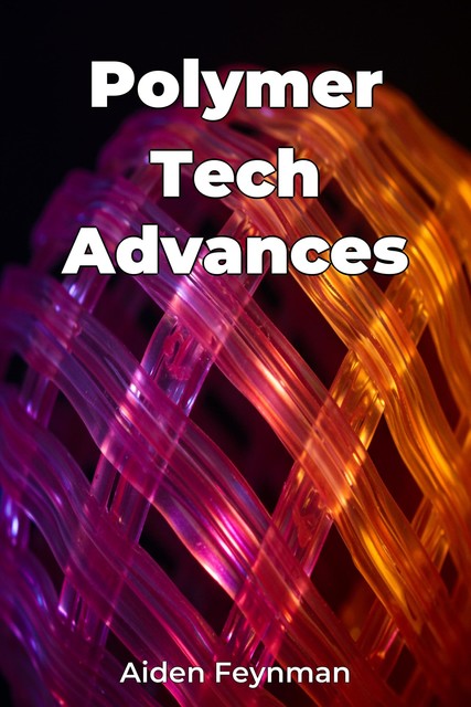 Polymer Tech Advances, Aiden Feynman