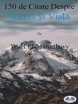 150 De Citate Despre Succes Și Viață, Wael El-Manzalawy
