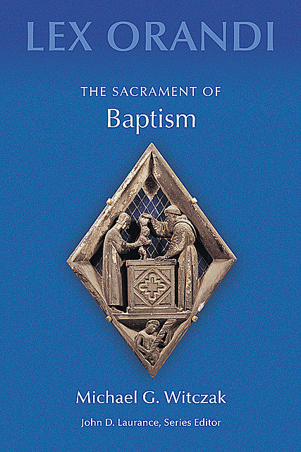 The Sacrament of Baptism, Michael Witczak