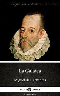 La Galatea by Miguel de Cervantes – Delphi Classics (Illustrated), 