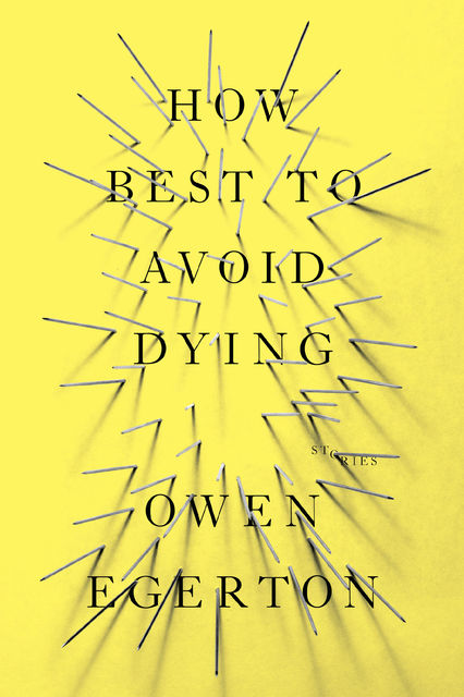 How Best To Avoid Dying, Owen Egerton
