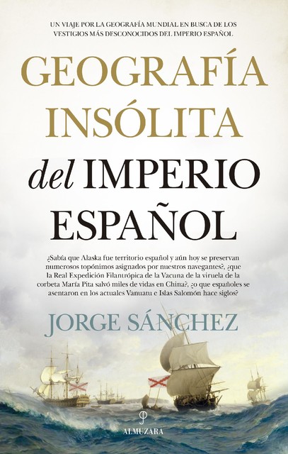 Geografía insólita del Imperio español, Jorge Luengo Sánchez