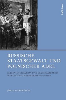 Russische Staatsgewalt und polnischer Adel, Jörg Ganzenmüller