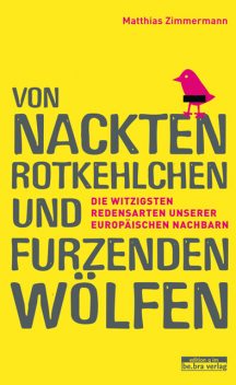 Von nackten Rotkehlchen und furzenden Wölfen, Matthias Zimmermann
