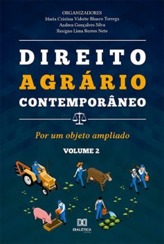 Direito Agrário Contemporâneo – Volume 2, Andrea Gonçalves Silva, Maria Cristina Vidotte Blanco Tarrega, Resigno Lima Barros Neto