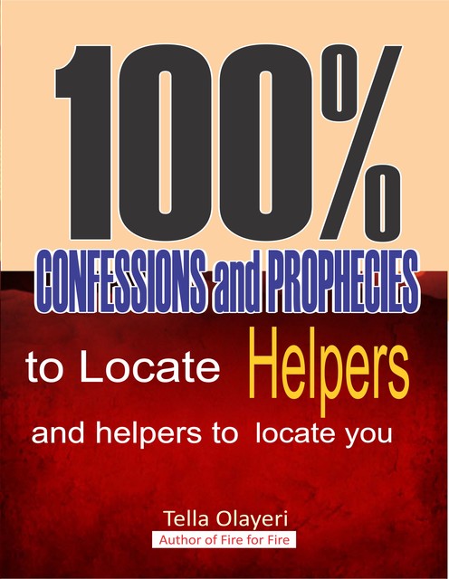 100% Confessions and Prophecies to Locate Helpers and Helpers to Locate You, Tella Olayeri