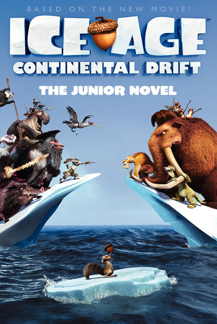 Ice Age: Continental Drift: The Junior Novel, Susan Korman