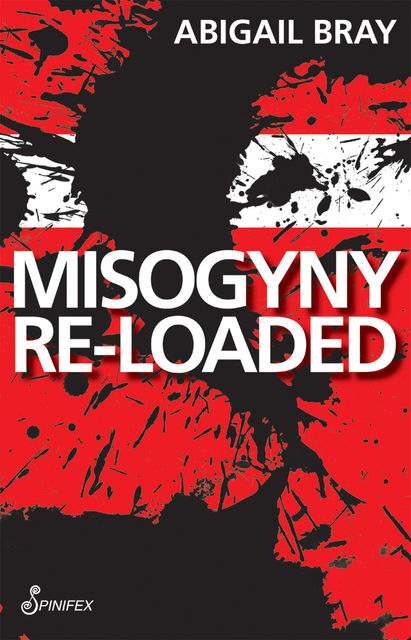 Misogyny Re-loaded, Abigail Bray